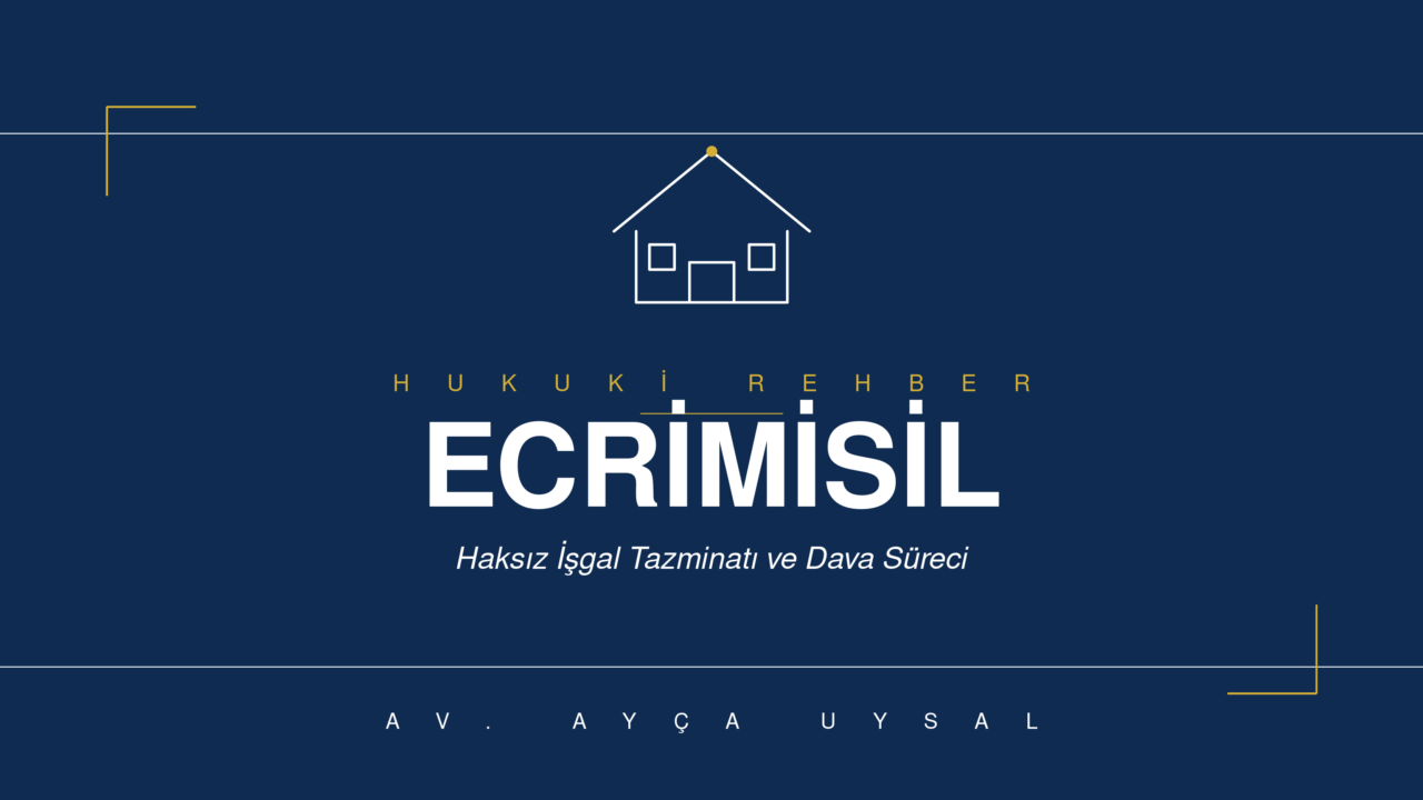 ECRİMİSİL TALEBİ VE ECRİMİSİL DAVALARI