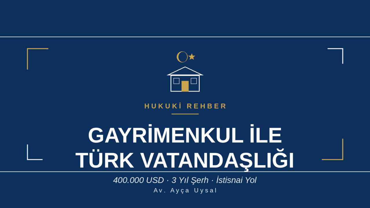 GAYRIMENKUL YATIRIMI İLE TÜRK VATANDAŞLIĞI -2026 REHBERİ