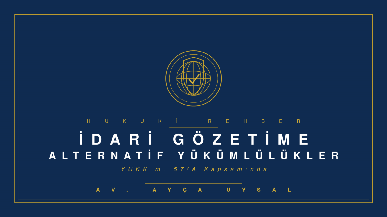 İDARİ GÖZETİME ALTERNATİF YÜKÜMLÜLÜKLER NELERDİR?