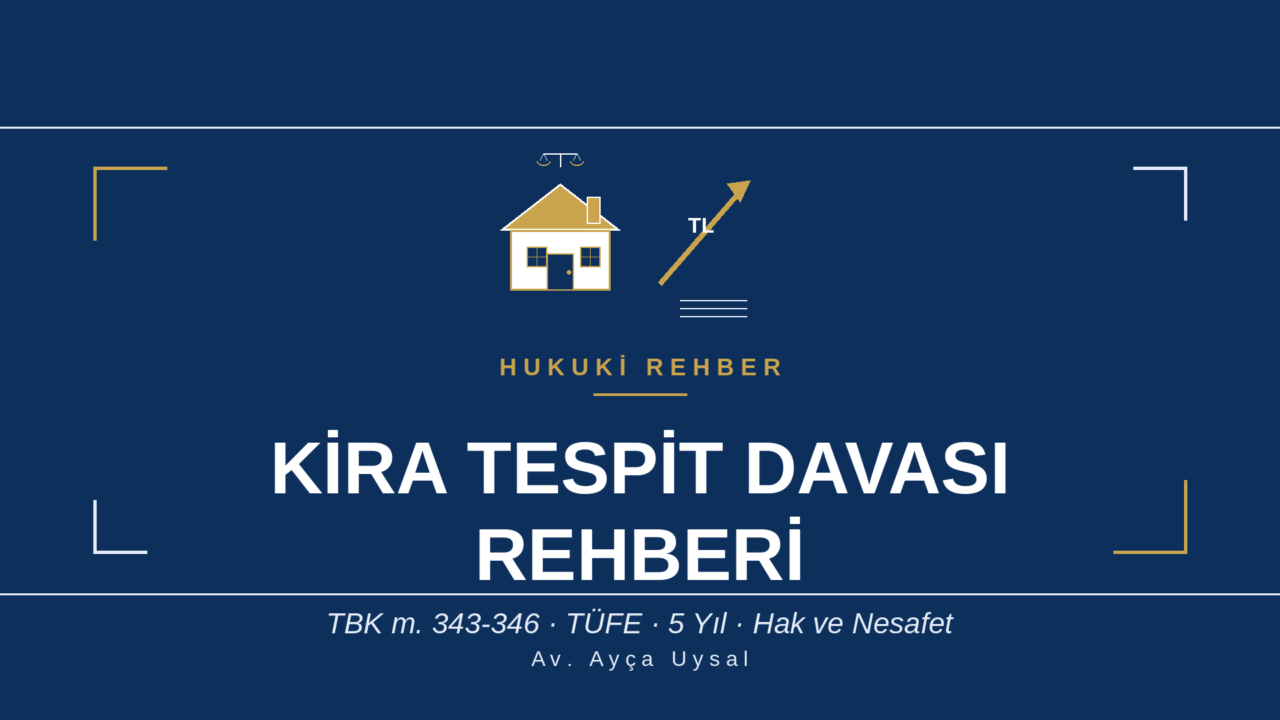 KİRA TESPİT DAVASI – Güncel Hukuki Rehber