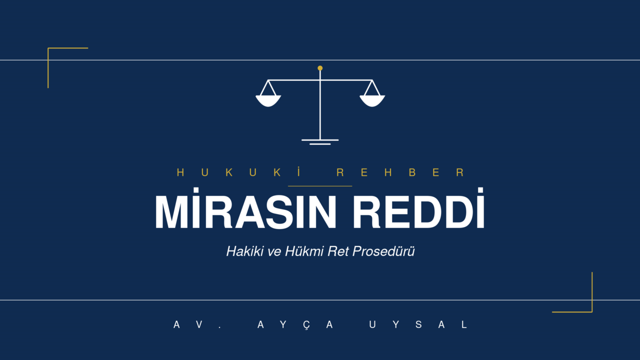 MİRASIN REDDİ NEDİR- Hukuki Rehber