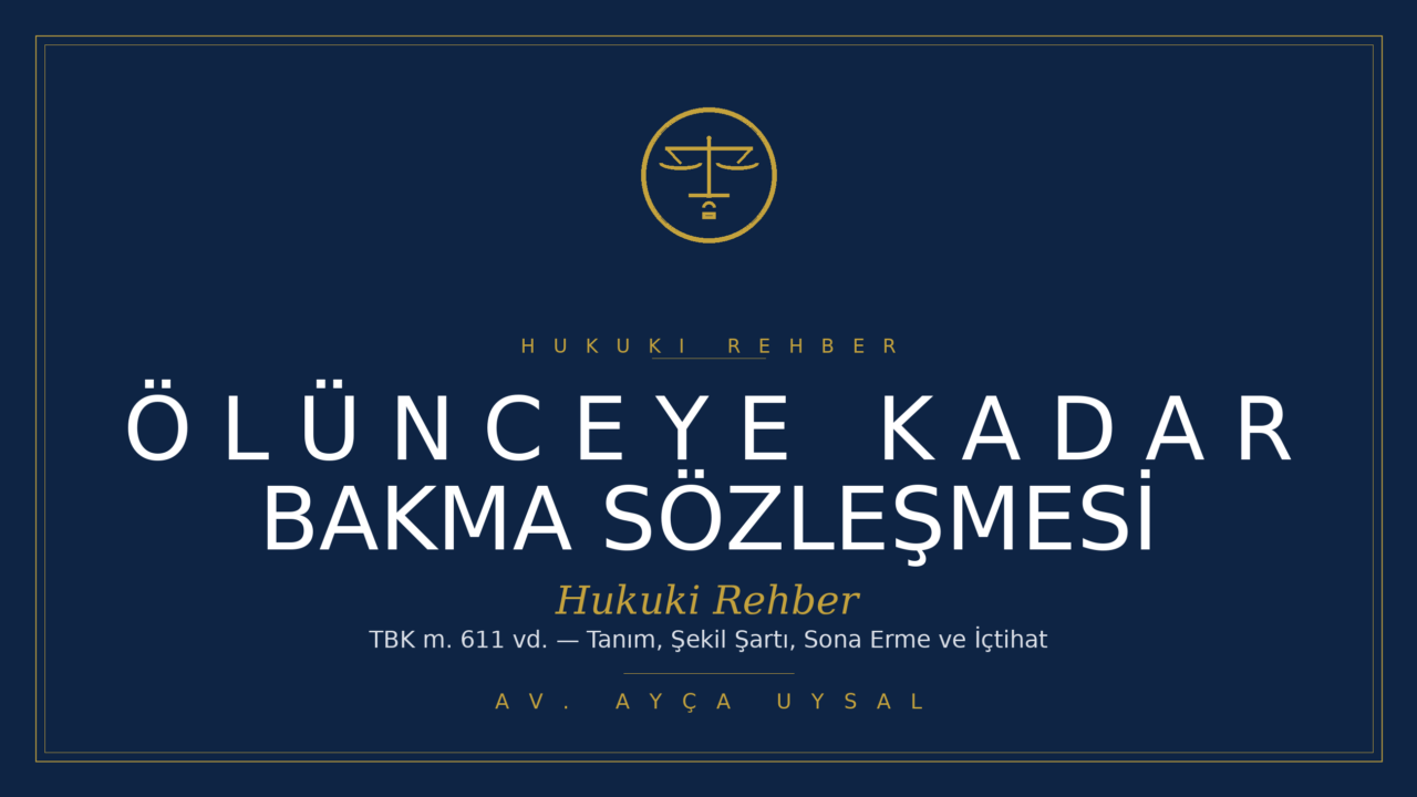 ÖLÜNCEYE KADAR BAKMA SÖZLEŞMESİ NEDİR?