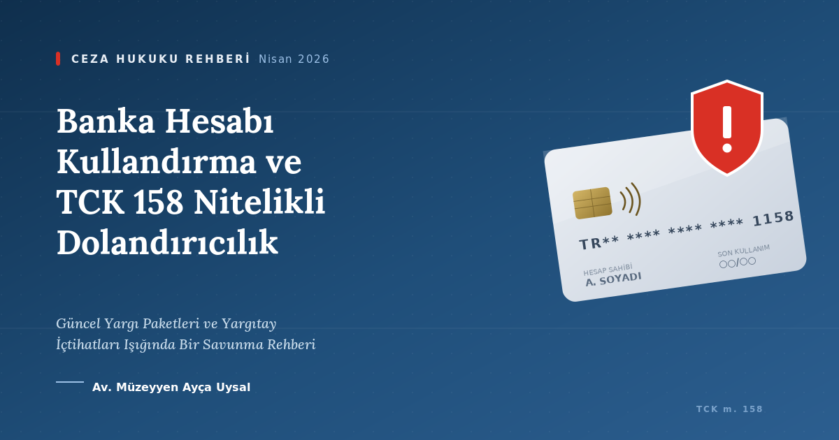BANKA HESABI KULANDIRMA ve TCK 158 NİTELİKLİ DOLANDIRICILIK