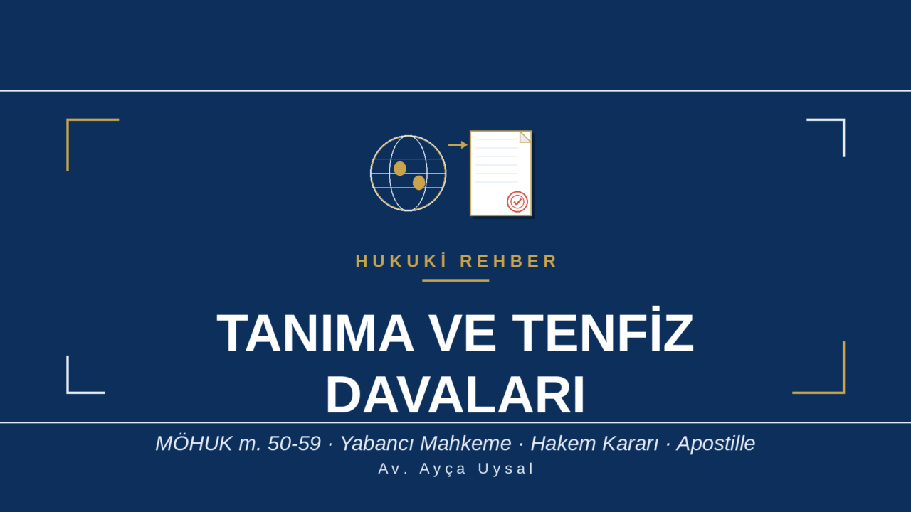 TANIMA VE TENFİZ DAVALARI HAKKINDA HUKUKİ REHBER