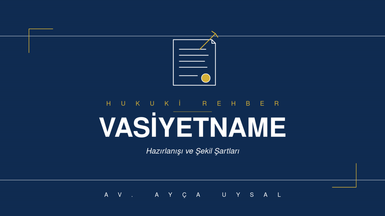 VASİYETNAME NEDİR, NASIL DÜZENLENİR?-Hukuki Rehber