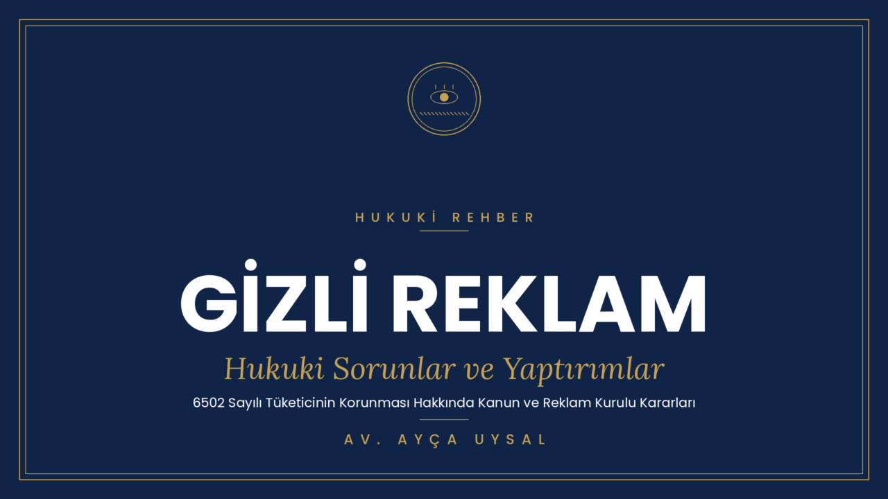 GİZLİ REKLAM NEDİR? GİZLİ REKLAMLARA UYGULANAN İDARİ PARA CEZALARI NELERDİR?